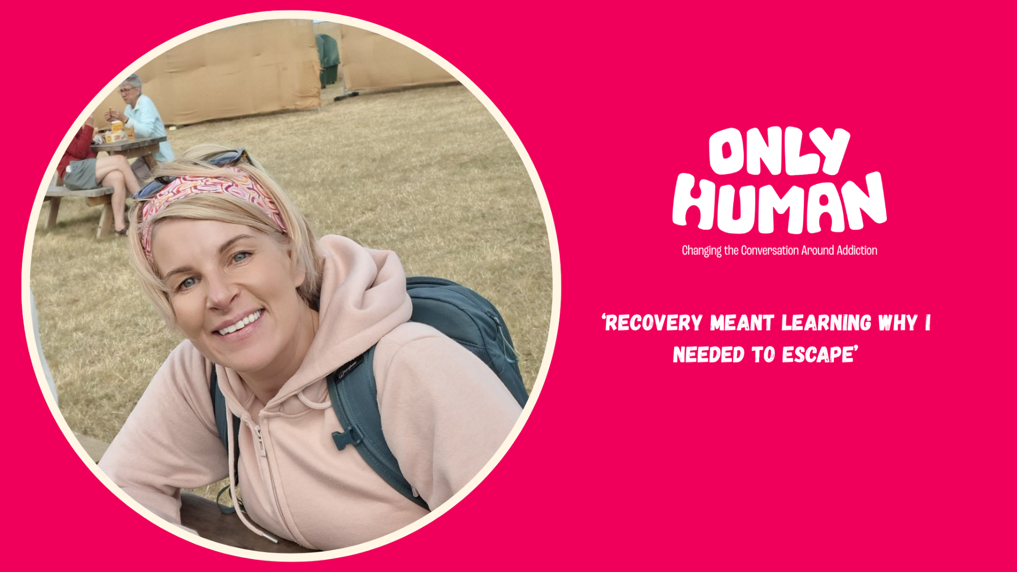 'Recovery meant learning why I needed to escape' - Only Human Champion Nicola’s story of recovery